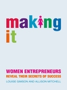 Making It (eBook): Women Entrepreneurs Reveal Their Secrets of Success